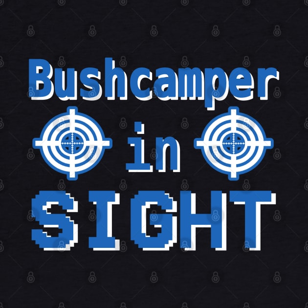 Bushcamper in sight gaming video games team ingame by FindYourFavouriteDesign